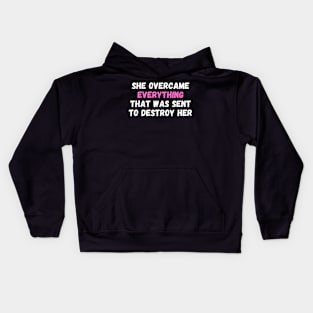 She Overcame Everything That Was Sent To Destroy Her Kids Hoodie